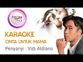 Download Lagu Karaoke Cinta Untuk Mama Nada C Mayor Penyanyi Vidi Aldiano Cipt  Selly T Pontoh Lagu FLS3N SD 2025