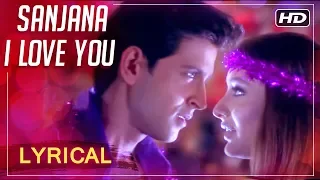 sanjana i love you lyrical song main prem ki diwani hoon hrithik roshan kareena kapoor