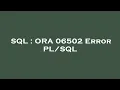 SQL ORA 06502 Error