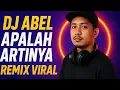 🎧DJ Abel – Apalah Artinya | Remix Viral Full Bass 2025