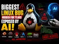 Biggest Linux Bug Hidden For Years Expose by AI