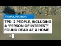 TPD 2 people including a person of interest found dead in Tampa home