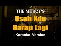 Download Lagu Usah Kau Harap Lagi - The Mercy's Karaoke Nada Pria