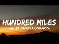 Yall  - Hundred Miles (Lyrics) ft. Gabriela Richardson | "you and me is more than hundred miles"