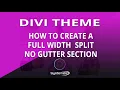 Divi Theme How To Create A Full Width Split No Gutter Section