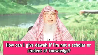 How can a layman give dawah as Prophet ﷺ said to convey even if a single ayah? assim al hakeem