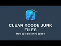 Clean Xcode Junk Files - Free Up Hard Drive Space