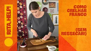Como grelhar frango (sem ressecar!) - Rita, Help! Me ensina a cozinhar! | Com Rita Lobo