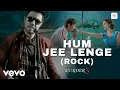 Download Lagu Hum Jee Lenge (Rock) - Lyric Video | Randeep Hooda, Aditi Rao Hydari | Roxen Band, Mustafa Zahid