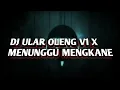 Download Lagu DJ ULAR OLENG V1 X MENUNGGU MENGKANE