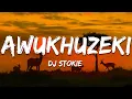 Download Lagu DJ Stokie - Awukhuzeki ft. Omit ST, Sobzeen, Zee_nhle (Lyrics)