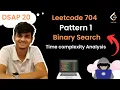Binary Search with Code Mathematical proof of time complexity Hindi DSAP 20