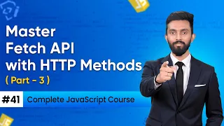 Master Fetch API with HTTP Methods Day 41 Part - 3 Complete JavaScript Course 2025