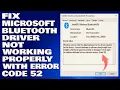 How To Fix Microsoft Bluetooth Driver Not Working Properly with Error Code 52 Solution