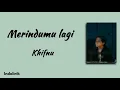Download Lagu Merindumu lagi - Khifnu | Lirik Lagu
