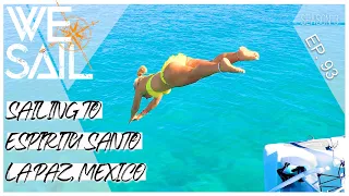 Sailing to Espiratu Santo & La Paz, Mexico | Episode 93