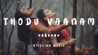 thodu vaanam slowed and reverb version dhanush sticking music 