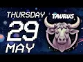 TAURUS GET READY DANGER IS LURKING Horoscope for Today May 29 2025