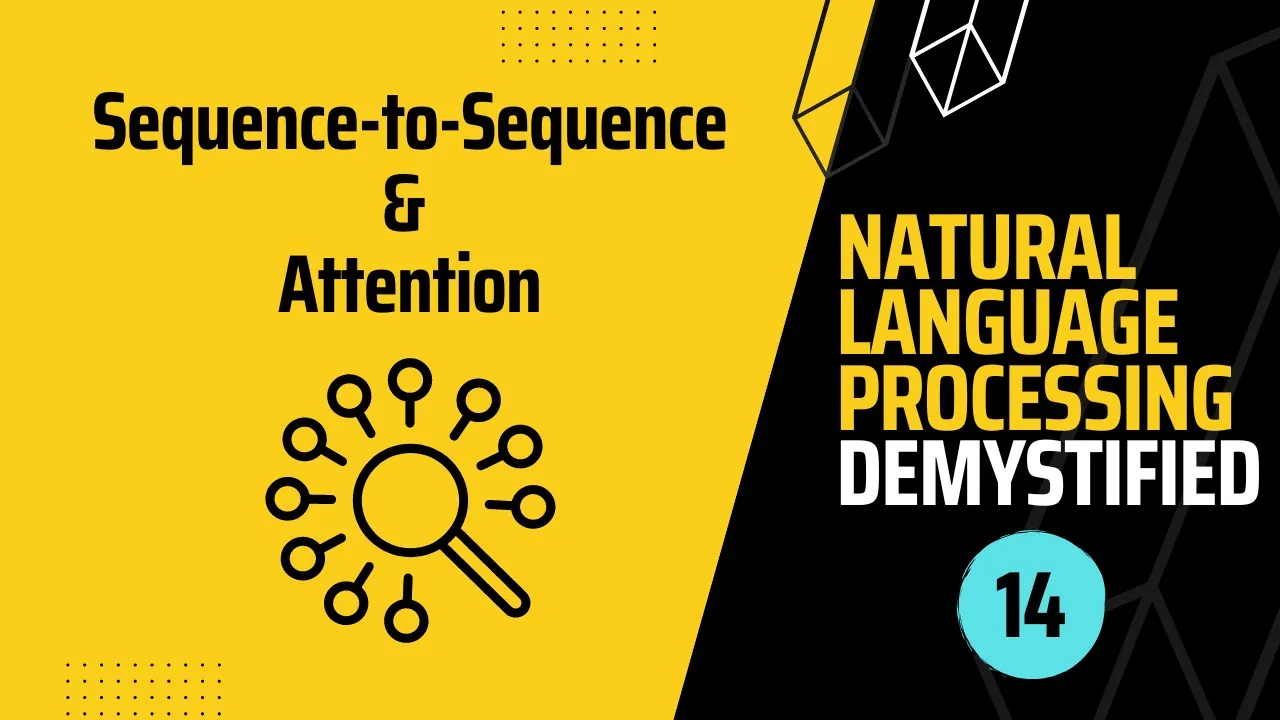 NLP Demystified 14: Machine Translation With Sequence-to-Sequence and Attention