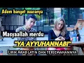 Download Lagu TERBARU‼️ YA AYYUHANNABI MERDU BESERTA LIRIK DAN TERJEMAHANNYA