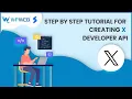 Step by Step Tutorial for Creating X Developer API -