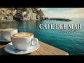 Cafe del Mar 2026 The Ultimate Chillout Lounge Mix