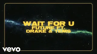 Future WAIT FOR U Official Lyric Video Ft Drake Tems  Future WAIT FOR U Official Lyric Video Ft Drake Tems