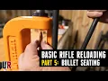 Basic Rifle Reloading 5 Bullet Seating Crimping