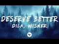 Download Lagu DILA - Deserve Better (Lyrics) feat. WISNER