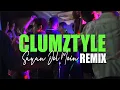 Lagu Clumztyle - Lagu Pesta || If You Wanna || Sayan Dell Mein Remix