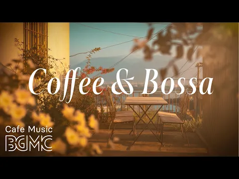 Cozy Cafe Music — Evening Coffee & Bossa ☕ Soft Bossa Nova Jazz for Sunset Terrace & Relaxing