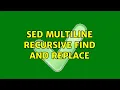 SED multiline recursive find and replace