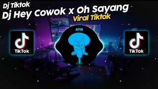 Download DJ HEY COWOK x OH SAYANG MASHUP VIRAL TIK TOK TERBARU 2023!! MP3