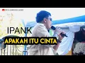 Download Lagu IPANK - APAKAH ITU CINTA 🔰 LIVE KAB. SIDRAP