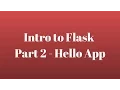 Intro to Flask Part 2 - Hello App