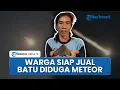 Download Lagu Heboh Warga Tegal Akui Temukan Batu Diduga Meteor seusai Dengar Dentuman Keras: Ada yang Mau Beli
