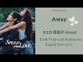 Lagu Away - R.E.D周洛汐 (Alyce) OST SPEED AND LOVE | Lirik Terjemah Indonesia 