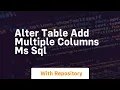 alter table add multiple columns ms sql