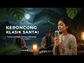 Lagu Keroncong Lawas Menyejukkan 🍃 | Nada Halus di Hari yang Sunyi 🌄