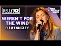 'weren't for the wind' By Ella Langley | Kelly Clarkson Kellyoke Cover