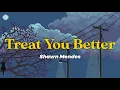 Download Lagu Treat You Better - Lyrics (Speed Up + Reverb)