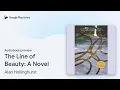 The Line of Beauty: A Novel by Alan Hollinghurst · Audiobook preview