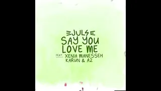 juls say you love me featuring a2 karun and xenia manasseh
