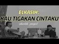 Download Lagu ELKASIH-KAU TIGAKAN CINTAKU || akustik project #cover #kautigakancintaku