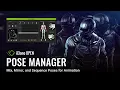 Pose Manager Mix Mirror and Sequence Poses for Animation - iClone Python Plugin FREE