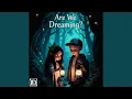 Download Lagu Are We Dreaming?