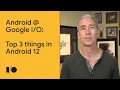 Top 3 things in Android 12 Android Google 21
