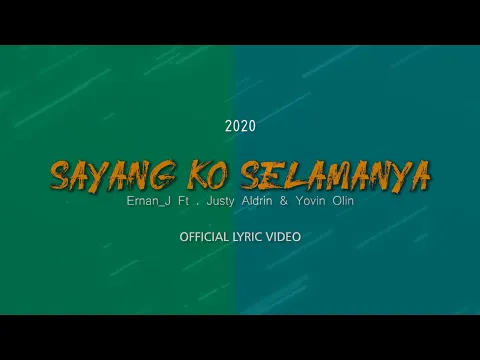 Download MP3 SAYANG KO SELAMANYA - Ernan_J ft Justy Aldrin \u0026 Yovin Olin [ OFFICIAL LYRIC VIDEO ]