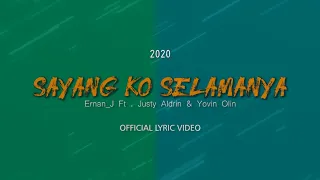 sayang ko selamanya ernan j ft justy aldrin u0026 yovin olin official lyric video 