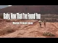 Baby, Now That I've Found You (Lyrics) - Music Travel Love